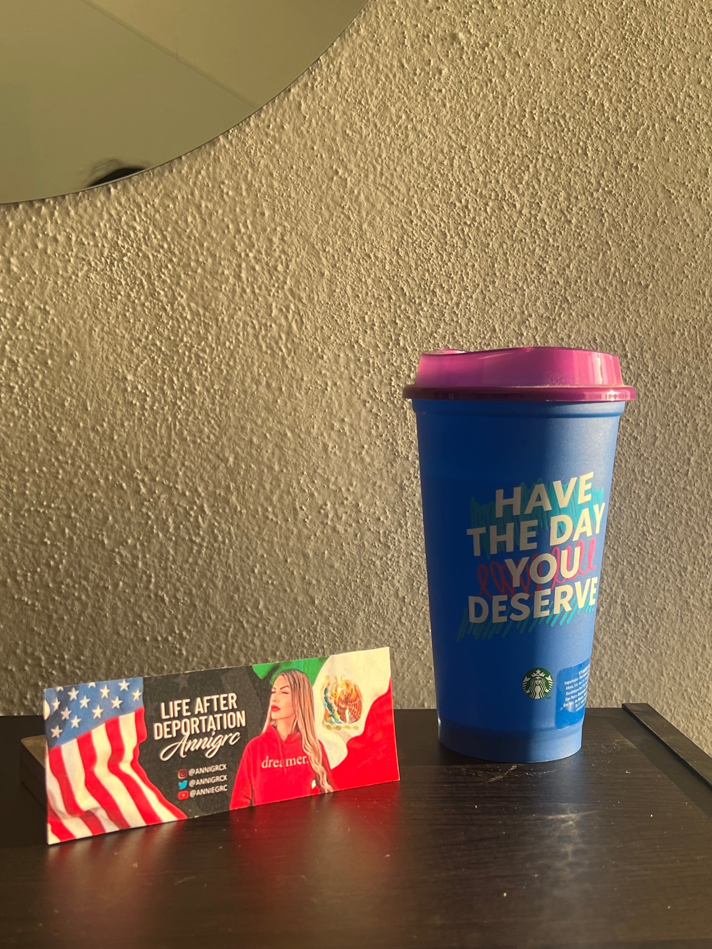 "Have the day you deserve" reusable plastic